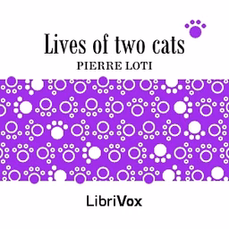 Lives of Two Cats by Pierre Loti (1850 - 1923)