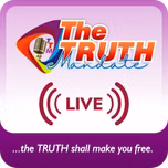 The TRUTH Mandate with Bro. Unction Timothy (LIVE)
