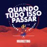 Quando Tudo Isso Passar #04 - Marketing