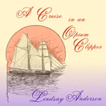 Cruise in an Opium Clipper, A by Lindsay Anderson (1841 - 1895)