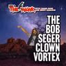 The Bob Seger Clown Vortex