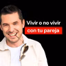 Vivir o no vivir con tu pareja | Jorge Lozano H.