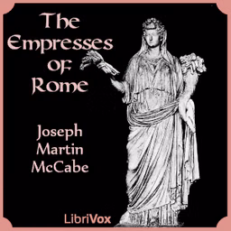 Empresses of Rome, The by Joseph Martin McCabe (1867 - 1955)