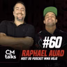 Raphael Auad - CMTalks #60