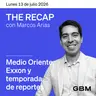 THE RECAP 13-07-26 |Medio Oriente, Exxon y temporada de reportes