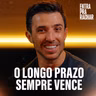 O LONGO PRAZO SEMPRE VENCE | Entra Pra Rachar