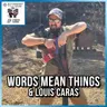 Words Mean Things & Louis Caras | SOTG 1352
