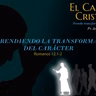 02.- Comprendiendo la transformación de carácter (Romanos 12.1-2)