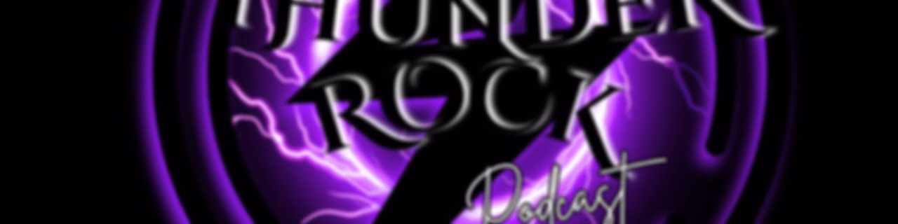THUNDER ROCK PODCAST