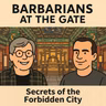 Barbarian Remix: The Secrets and History behind Beijing's Forbidden City