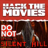 Do NOT Return to Silent Hill! - Hack The Movies (#496)