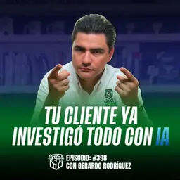 Tu Cliente ya Usa IA: si Vendes como Antes, ¡Ya Perdiste! (Ep-398)