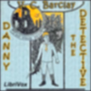 Danny the Detective by Vera Charlesworth Barclay (1893 - 1989)