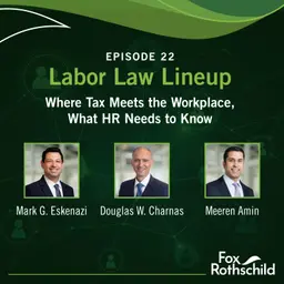 Labor Law Lineup Ep22 - Where Tax Meets the Workplace, What HR Needs to Know