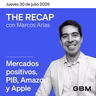 THE RECAP 30-07-26 |Mercados positivos, PIB, Amazon y Apple