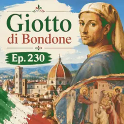 Ep. 230 - Giotto di Bondone 🇮🇹 Luisa's Podcast