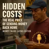 Hidden Costs: The Real Price of Sending Money Back Home