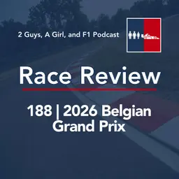 Race Review | 2026 Belgian Grand Prix | 188 | Was Spa 2026 a Classic or a Manufactured Race? We Couldn't Agree.