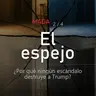 MAGA: El espejo | ¿Por qué ningún escándalo destruye a Trump?