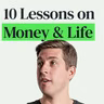 10 Lessons for Better Decisions About Money and Life