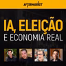 ELEIÇÕES VÊM AÍ, O QUE ESPERAR DA IA E OS IMPACTOS NA ECONOMIA REAL | AfterMarket #6