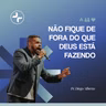 NÃO FIQUE DE FORA DO QUE DEUS ESTÁ FAZENDO // Pr. Diego Alberto