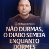 Não durmas, o diabo semeia enquanto dormes | (Mateus 13, 24-43) #2776 | Meditação da Palavra