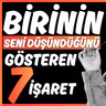 Birinin seni düşündüğünün işaretleri