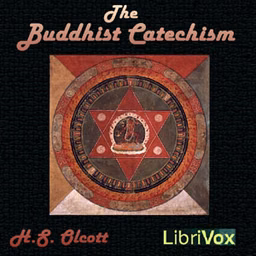 Buddhist Catechism, The by H. S. Olcott (1832 - 1907)