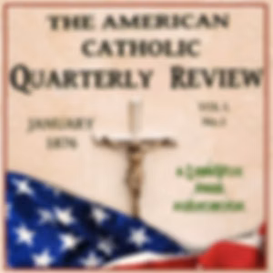 American Catholic Quarterly Volume 1, The by Various