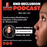 Transformative Mindfulness in Education: A Discussion with Dr. Rhiannon Kim