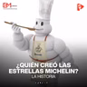 ¿QUIÉN CREÓ LAS ESTRELLAS MICHELIN?: LA HISTORIA