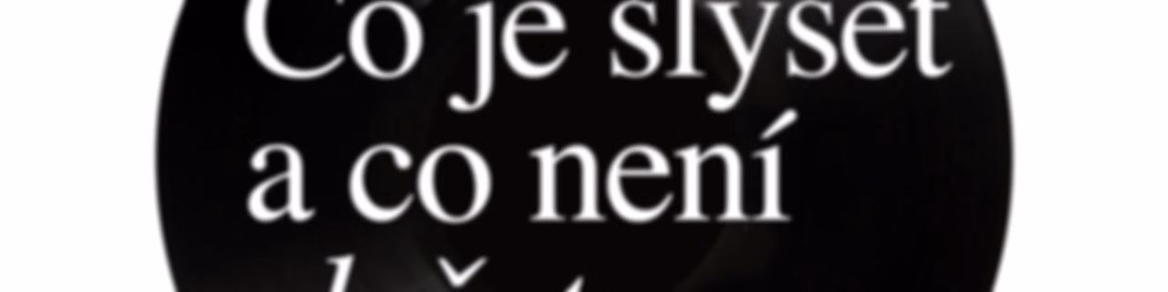 Co je slyšet a co není slyšet