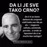 DA LI JE SVE TAKO CRNO?