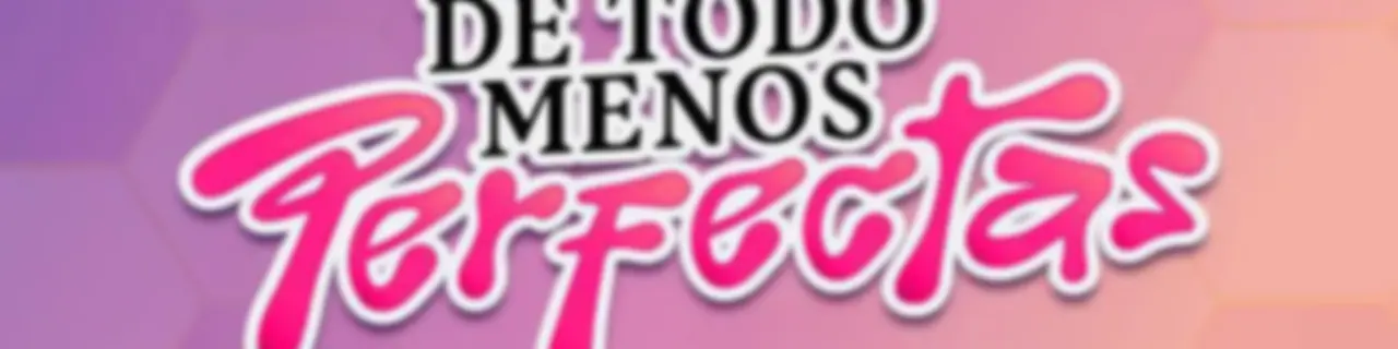 De Todo Menos Perfectas HN