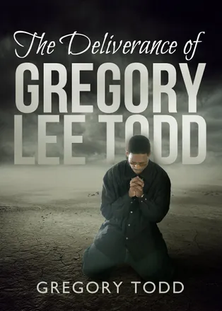 The Deliverance Of Gregory Lee Todd