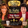 342-Dr. Heather Burchfield: Not Here to Be Nice