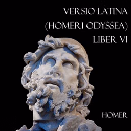 Versio Latina (Homeri Odyssea) Liber VI by Homer (c. 8th cen - c. 8th cen)
