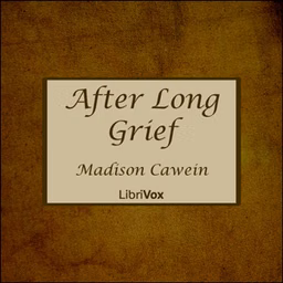 After Long Grief by Madison Cawein (1865 - 1914)