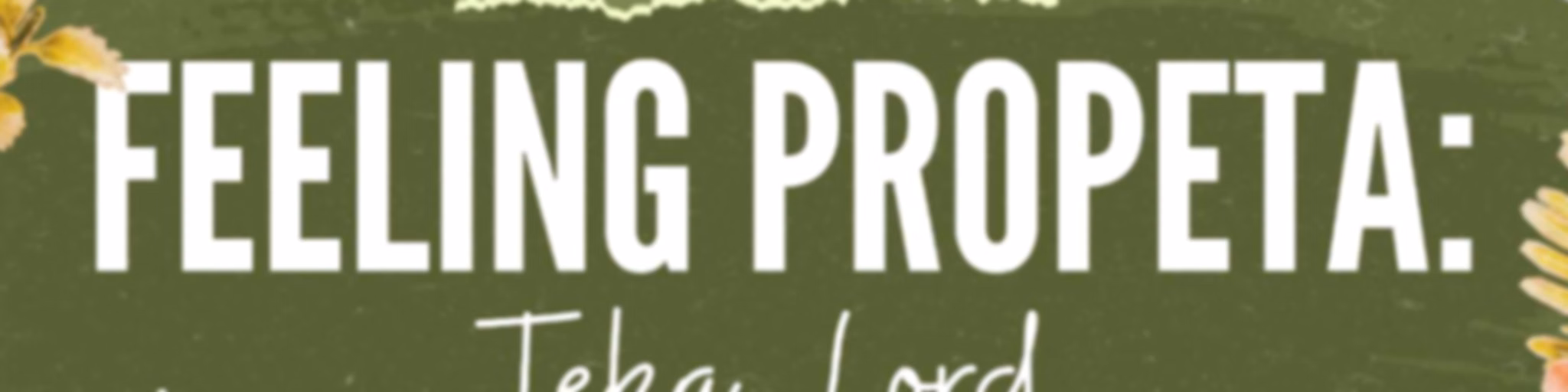 Feeling Propeta: Teka, Lord..