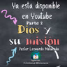"Dios y su misión" Parte 2. Pastor Maluenda - Predicación del 11/04/2021