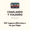 #61 Lugares diferentes a los que viajar