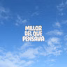 Millor del que pensaba