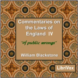 Commentaries on the Laws of England. Book 4: Of Public Wrongs by  William Blackstone (1723 - 1780)