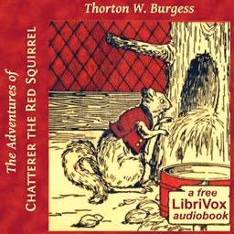Adventures of Chatterer the Red Squirrel (Dramatic Reading), The by Thornton W. Burgess (1874 - 1965)