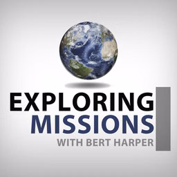 Exploring Missions With Bert Harper