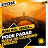 PODE PARAR: NADA DE CAMINHO ERRADO - Bom dia, Jesus! 217/365 (2026)