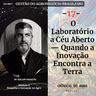 17 - O Laboratório a Céu Aberto — Quando a Inovação Encontra a Terra