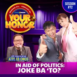 Ep 72: In Aid of Politics: Joke Ba ‘To?
