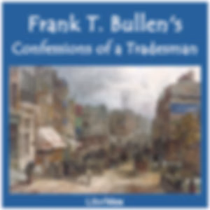 Confessions of a Tradesman by Frank Thomas Bullen (1857 - 1915)